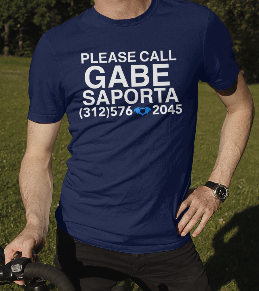 PLEASE CALL GABE SAPORTA (312) 576 ♥ 2045 T-Shirt