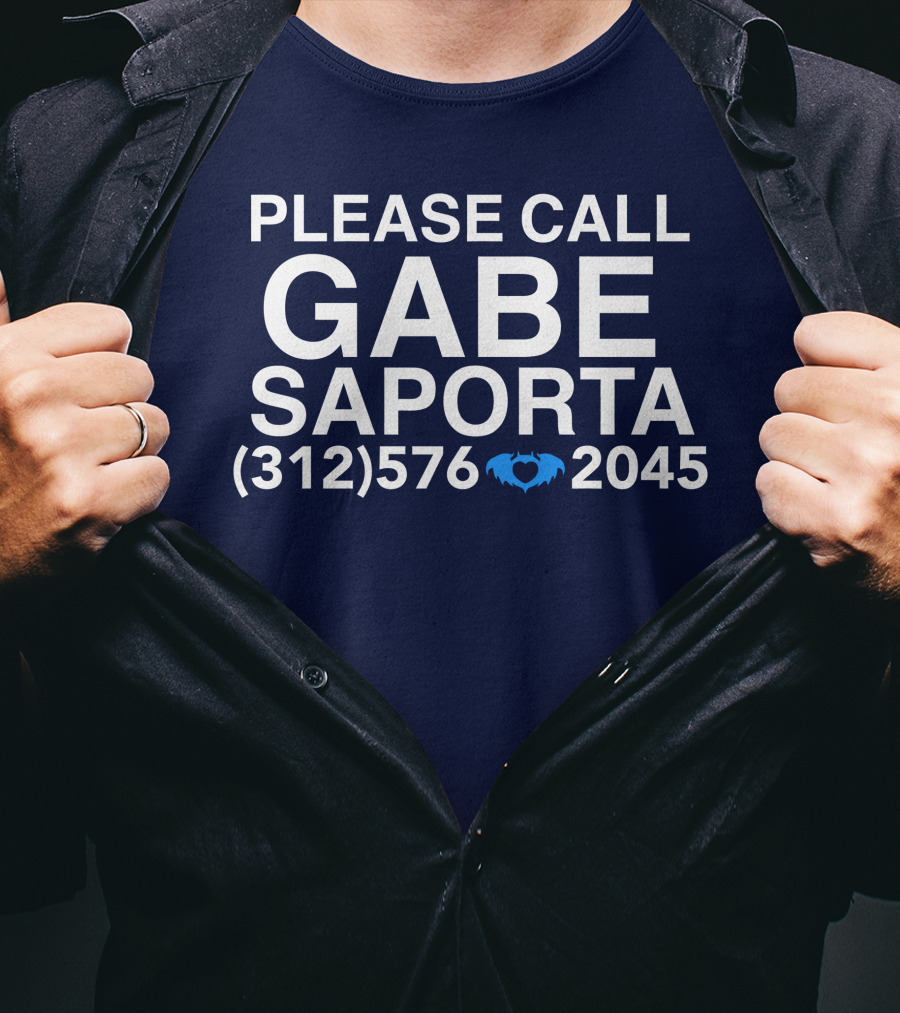 PLEASE CALL GABE SAPORTA (312) 576 ♥ 2045 T-Shirt