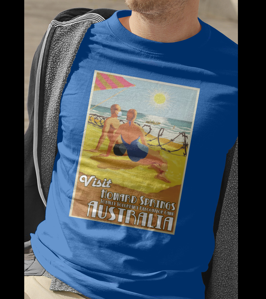 Visit Howard Springs Totally Voluntary Relocation Camp Australia T-Shirt