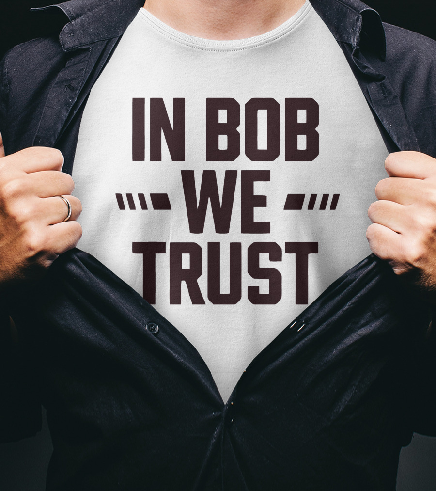 IN Bob We Trust T-Shirt
