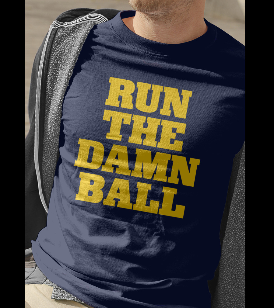 RUN THE DAMN BALL Michigan OL Football Fan T-Shirt