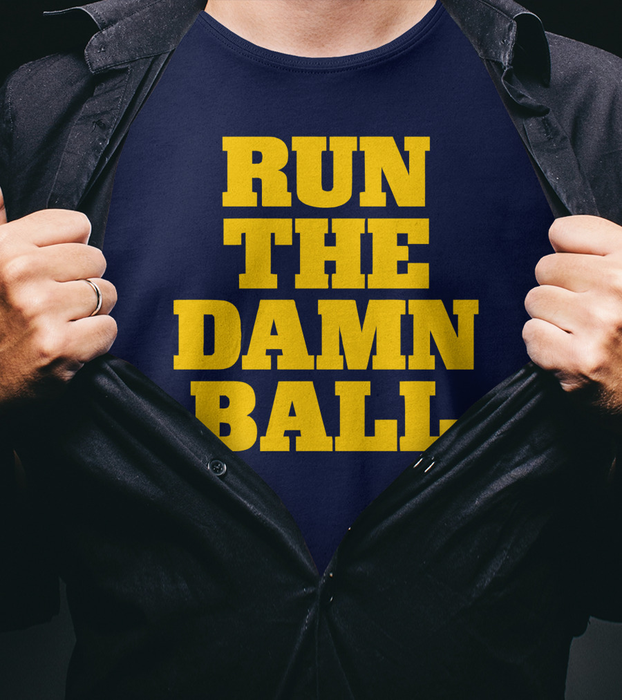 RUN THE DAMN BALL Michigan OL Football Fan T-Shirt