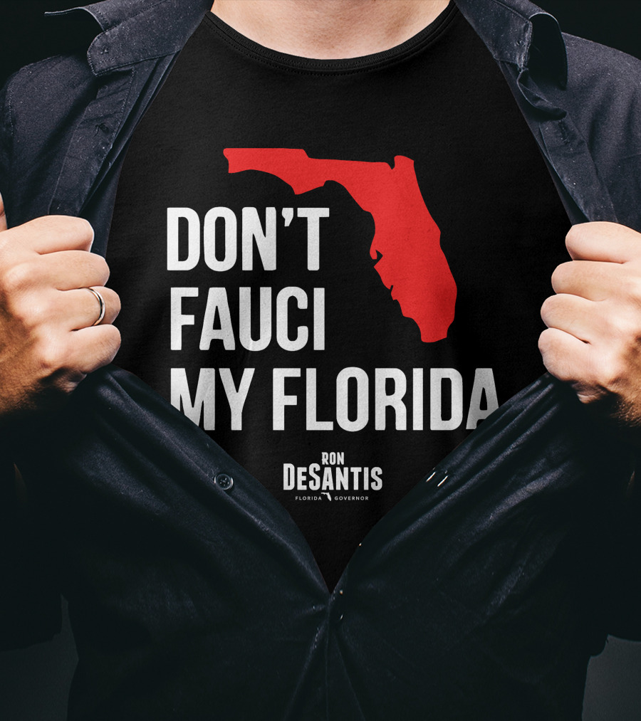 Ron Desantis Don't Fauci My Florida Governor Ron Desantis T-Shirt