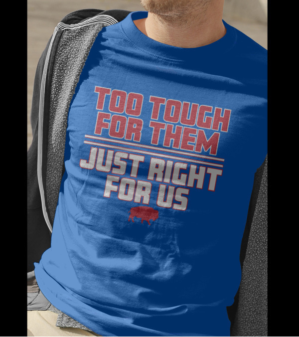 Too Tough For Them Just Right For Us Buffalo Blue Red T-Shirt