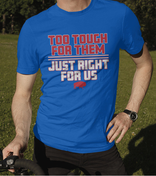 Too Tough For Them Just Right For Us Buffalo Blue Red T-Shirt