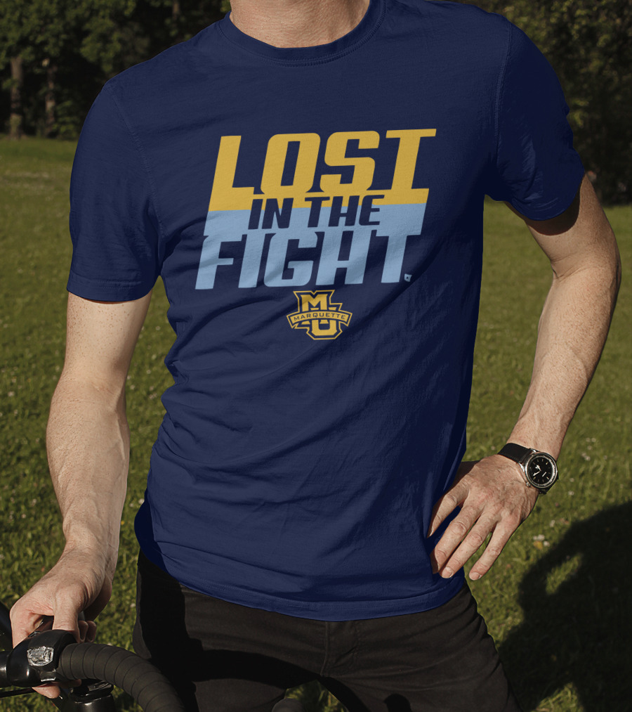 Marquette University Lost In The Fight T-Shirt