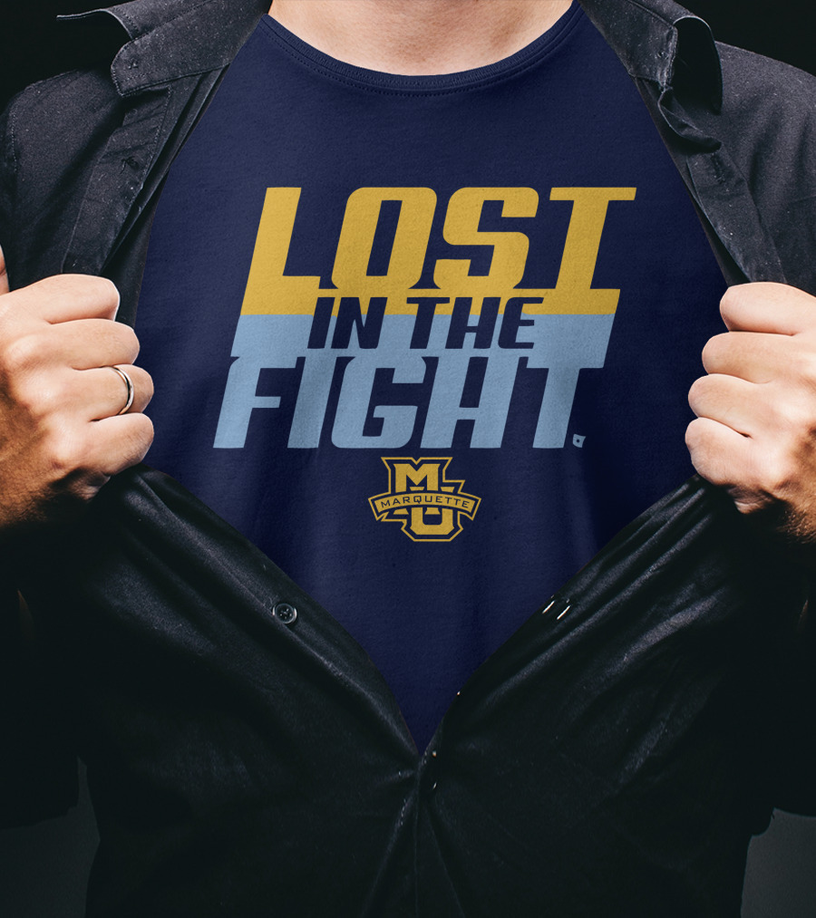 Marquette University Lost In The Fight T-Shirt
