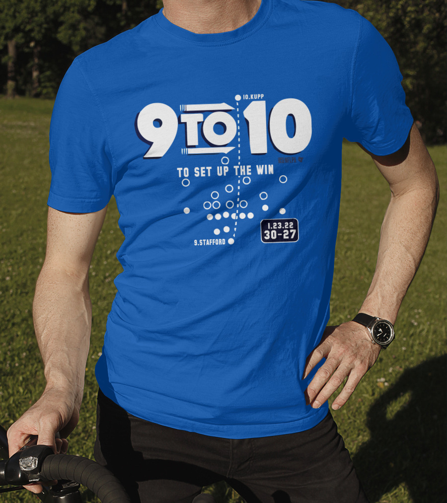 9 To 10 Stafford To Kupp To Set Up The Win 1.23.22 30-27 T-Shirt