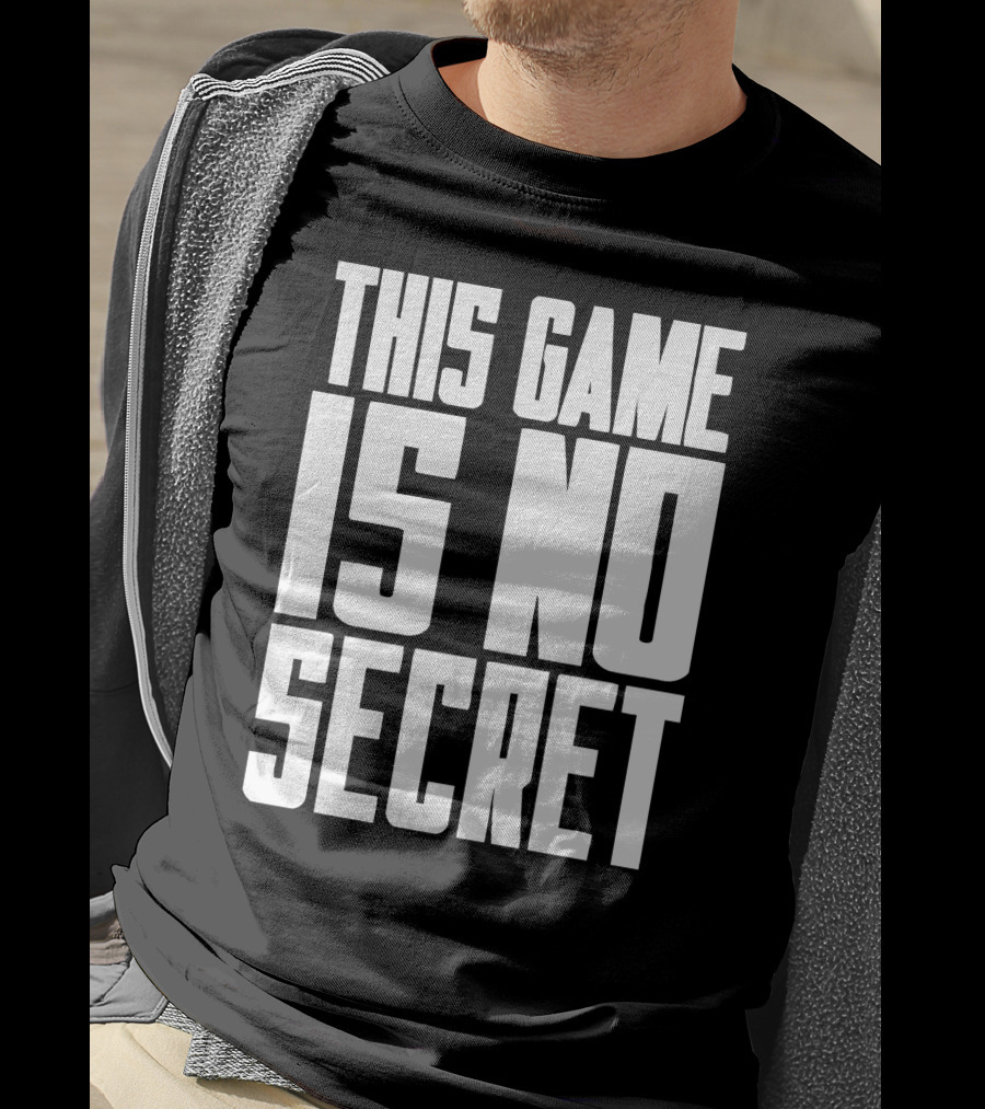 This Game Is No Secret T-Shirt