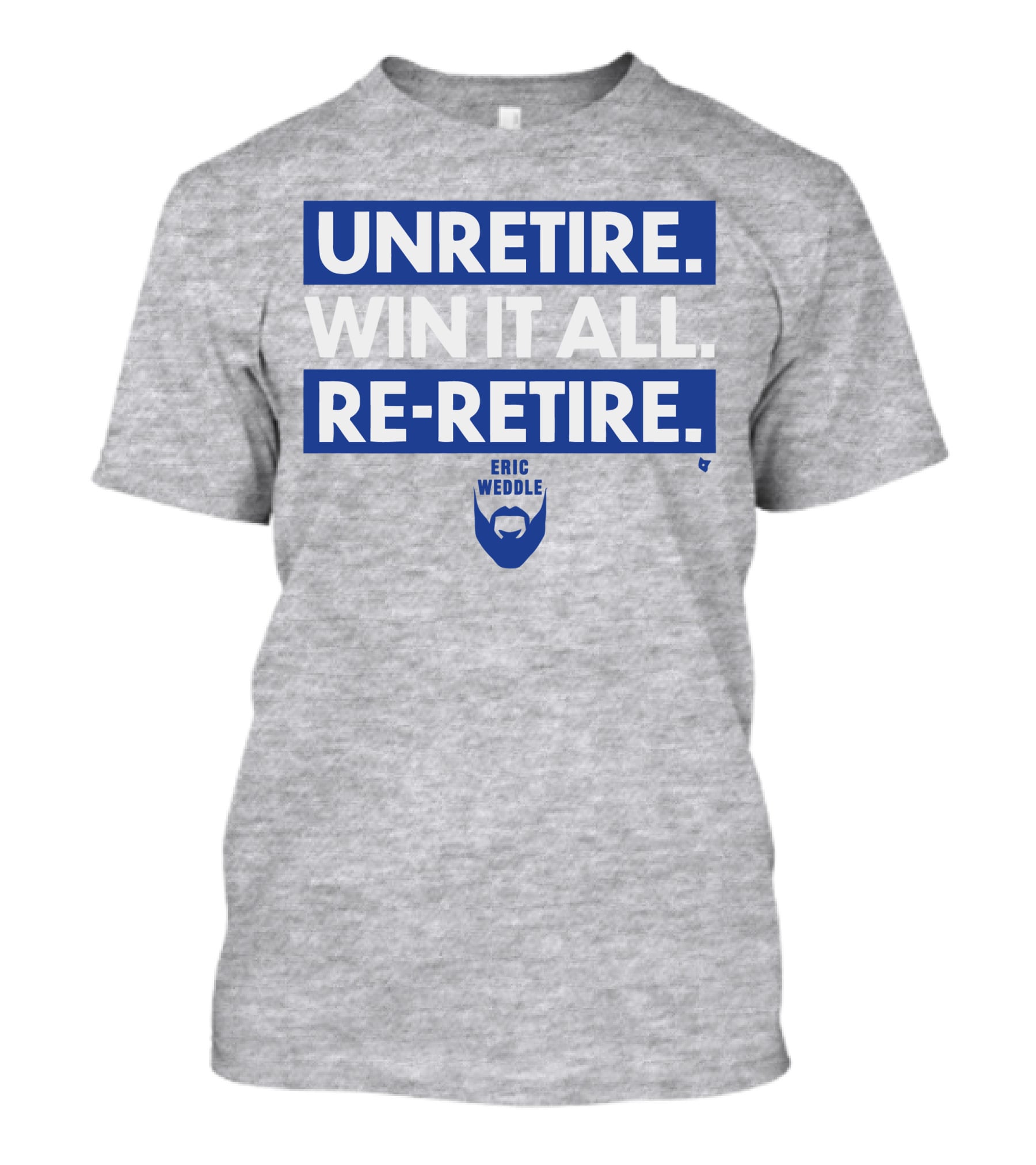 Unretire Win It All Re-Retire Eric Weddle T-Shirt