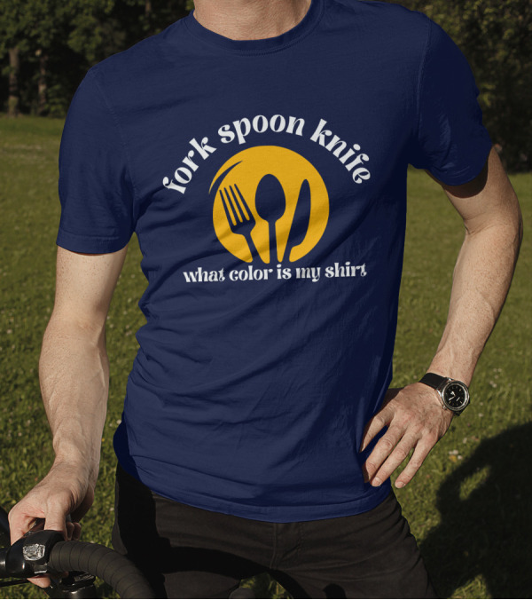 Fork Spoon Knife What Color Is My T-Shirt