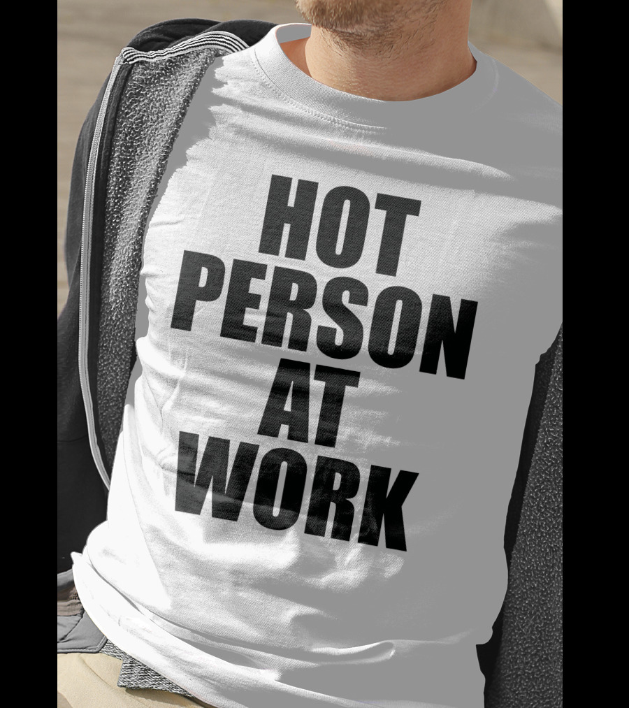 Hot Person At Work Statement T-Shirt