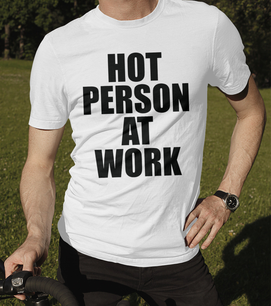 Hot Person At Work Statement T-Shirt