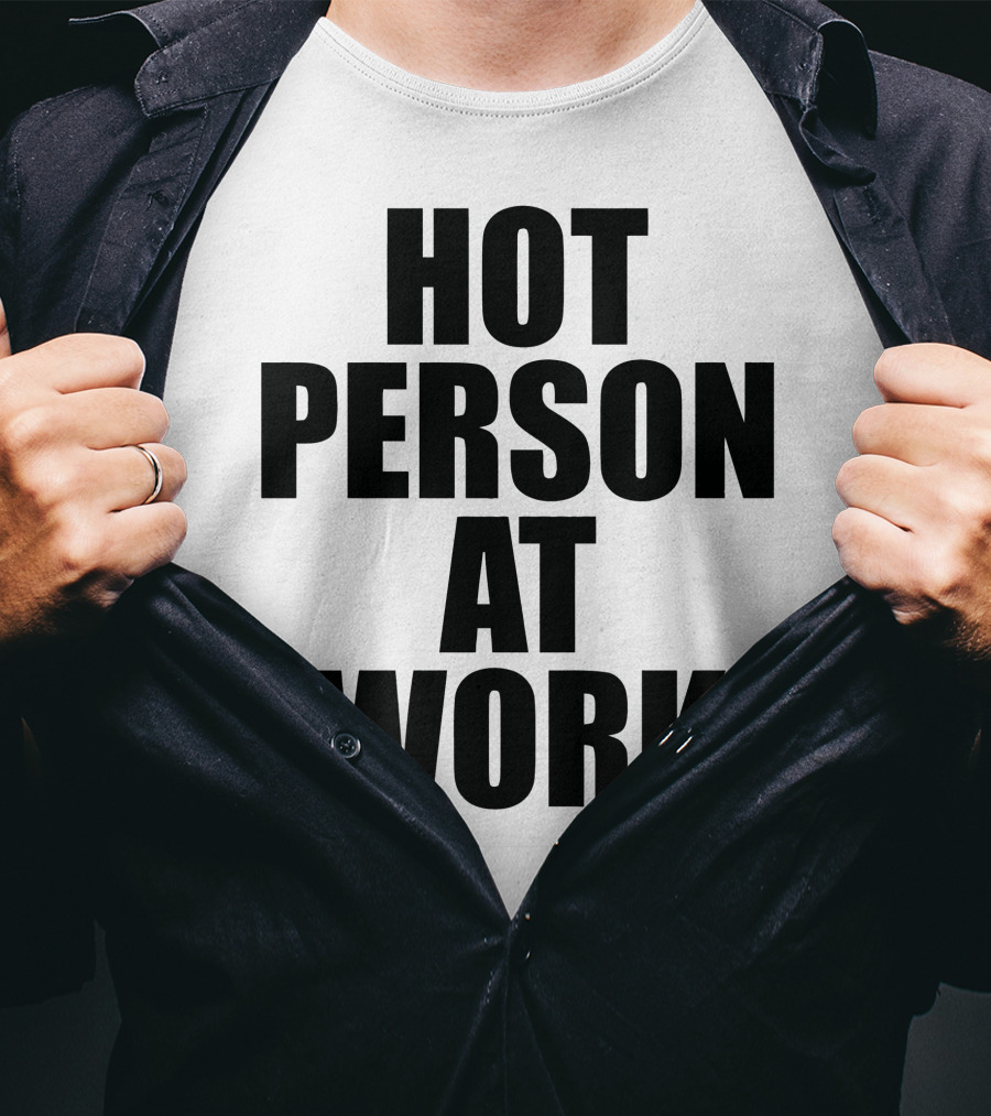Hot Person At Work Statement T-Shirt