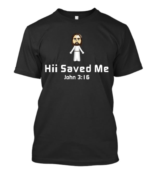 Hii Saved Me John 3:16 Character In White Robe T-Shirt