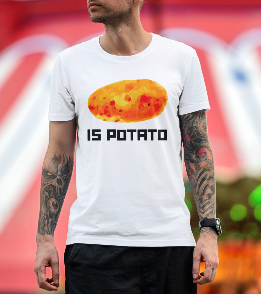 Is Potato T-Shirt