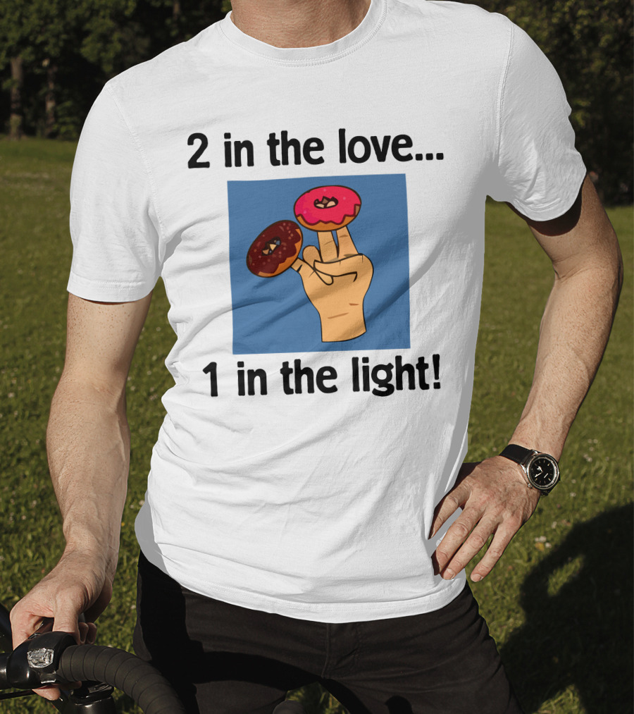 2 In The Love 1 In The Light Donut Fingers Fun T-Shirt