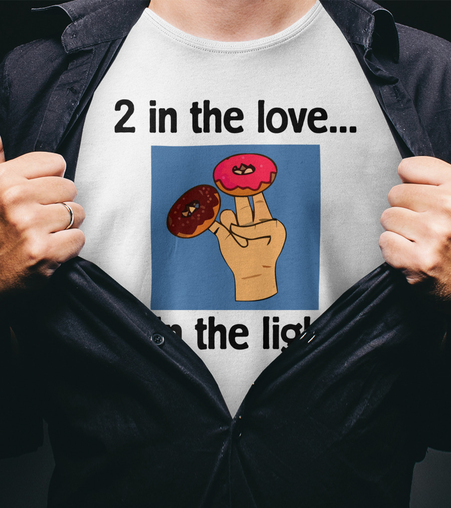 2 In The Love 1 In The Light Donut Fingers Fun T-Shirt