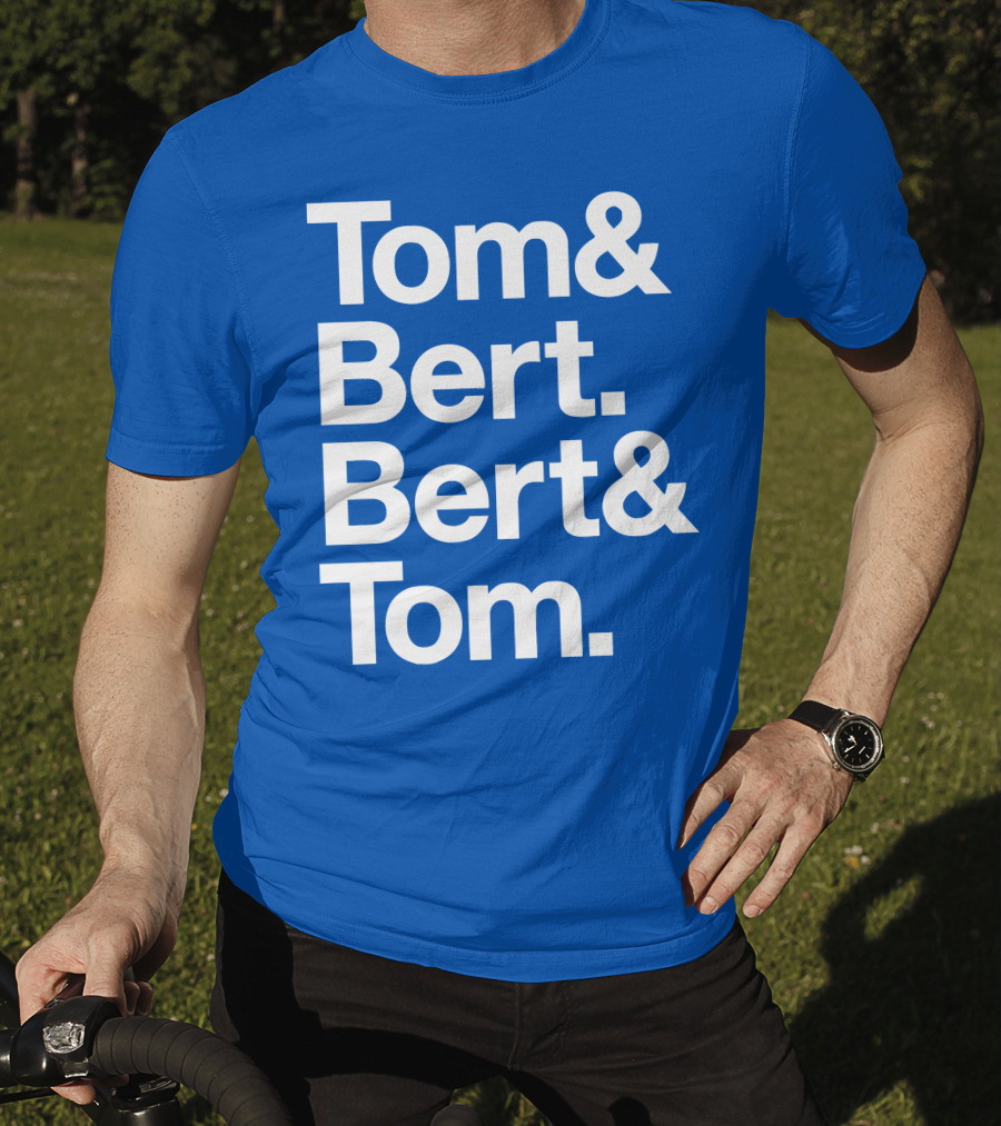 Tom And Bert Bert And Tom Text T-Shirt