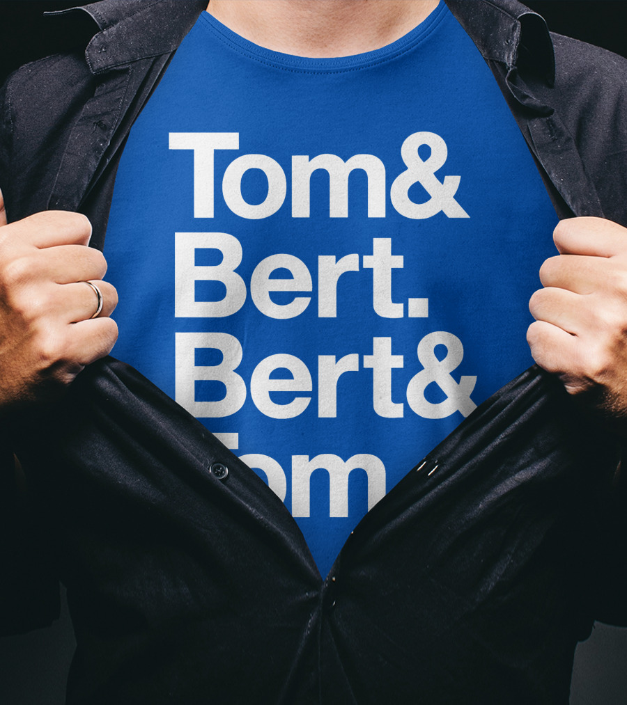 Tom And Bert Bert And Tom Text T-Shirt