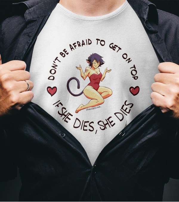 Don’t Be Afraid To Get On Top If She Dies She Dies Anime Cat Girl With Hearts T-Shirt