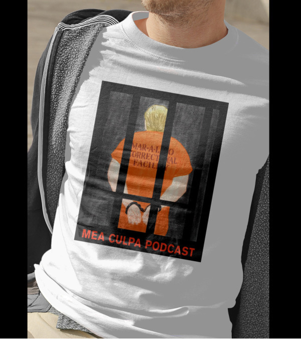 Mea Culpa Podcast Mar-a-Lago Correctional Facility Orange Prisoner Trump Bars T-Shirt