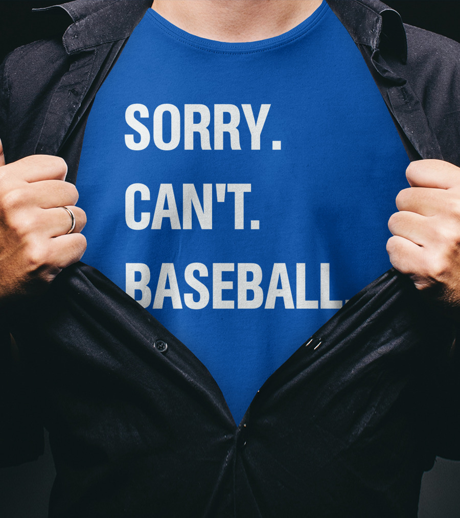 Sorry Can't Baseball Blue Text T-Shirt