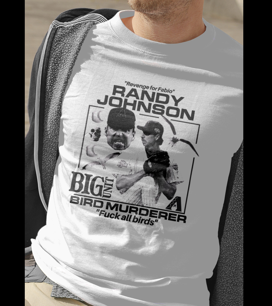 Randy Johnson Big Unit Bird Murderer Revenge For Fabio T-Shirt