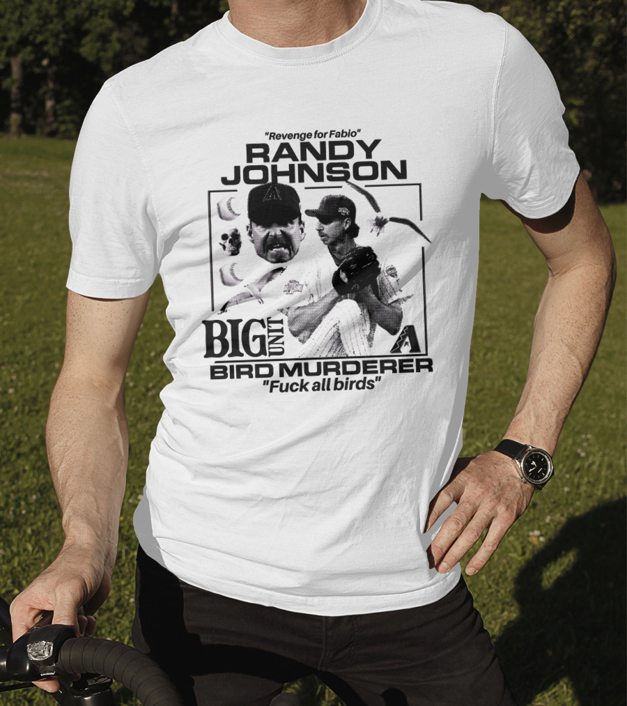 Randy Johnson Big Unit Bird Murderer Revenge For Fabio T-Shirt