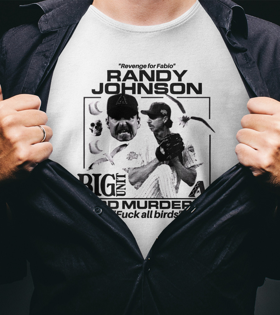 Randy Johnson Big Unit Bird Murderer Revenge For Fabio T-Shirt