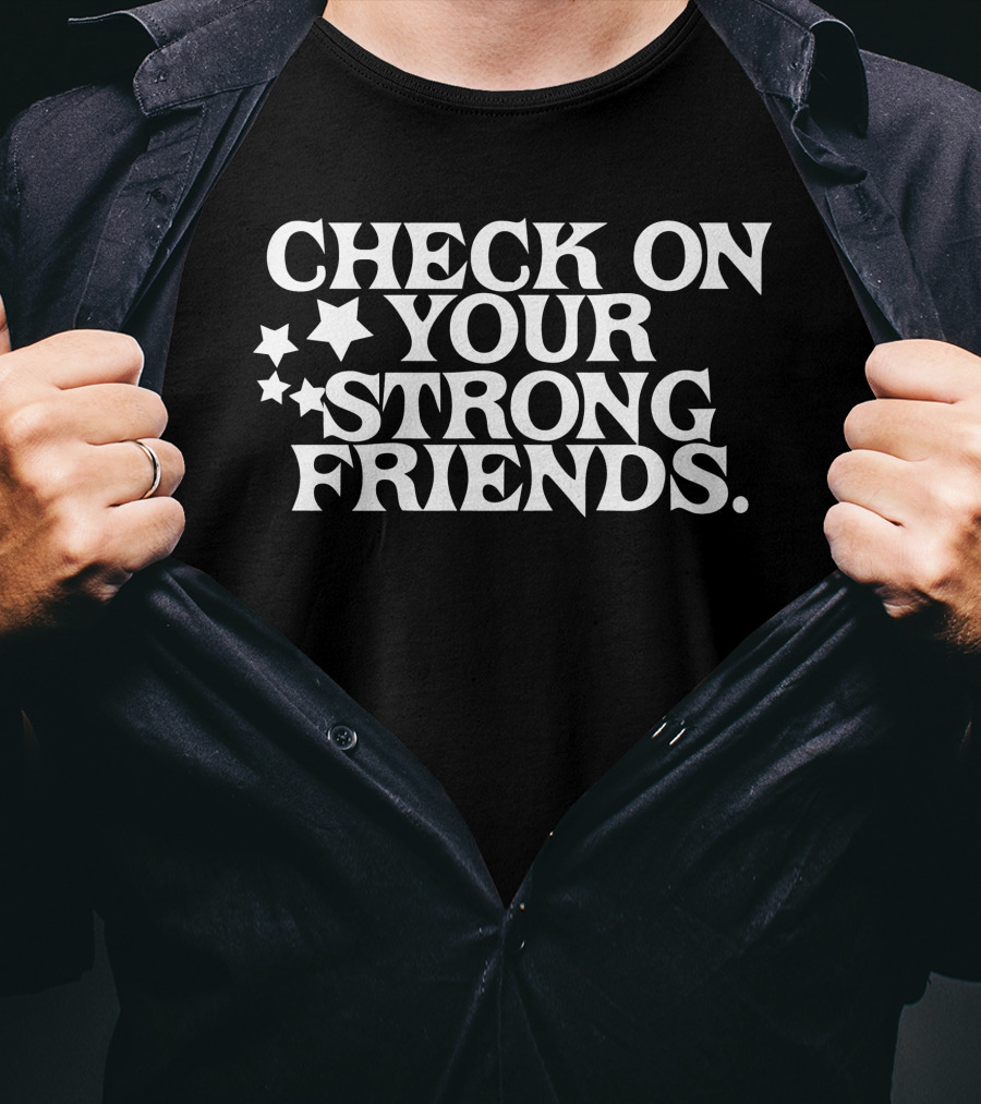 Check On Your Strong Friends Stars T-Shirt