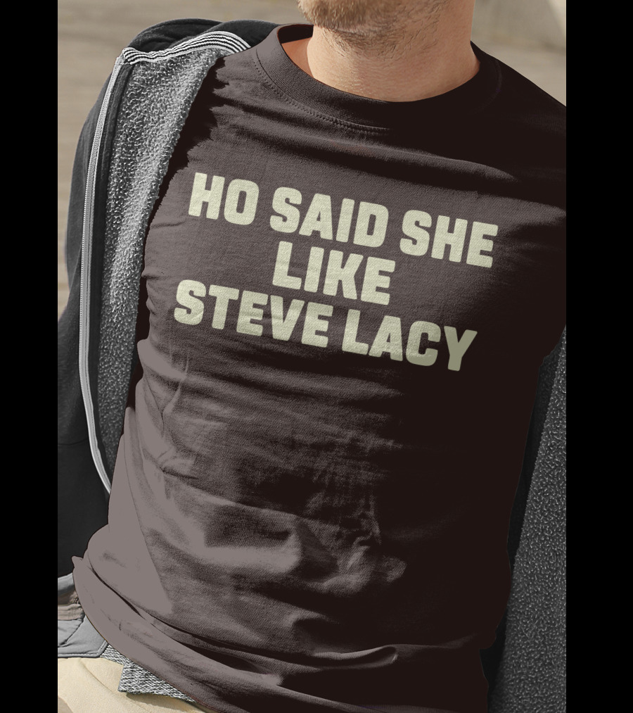Ho Said She Like Steve Lacy T-Shirt