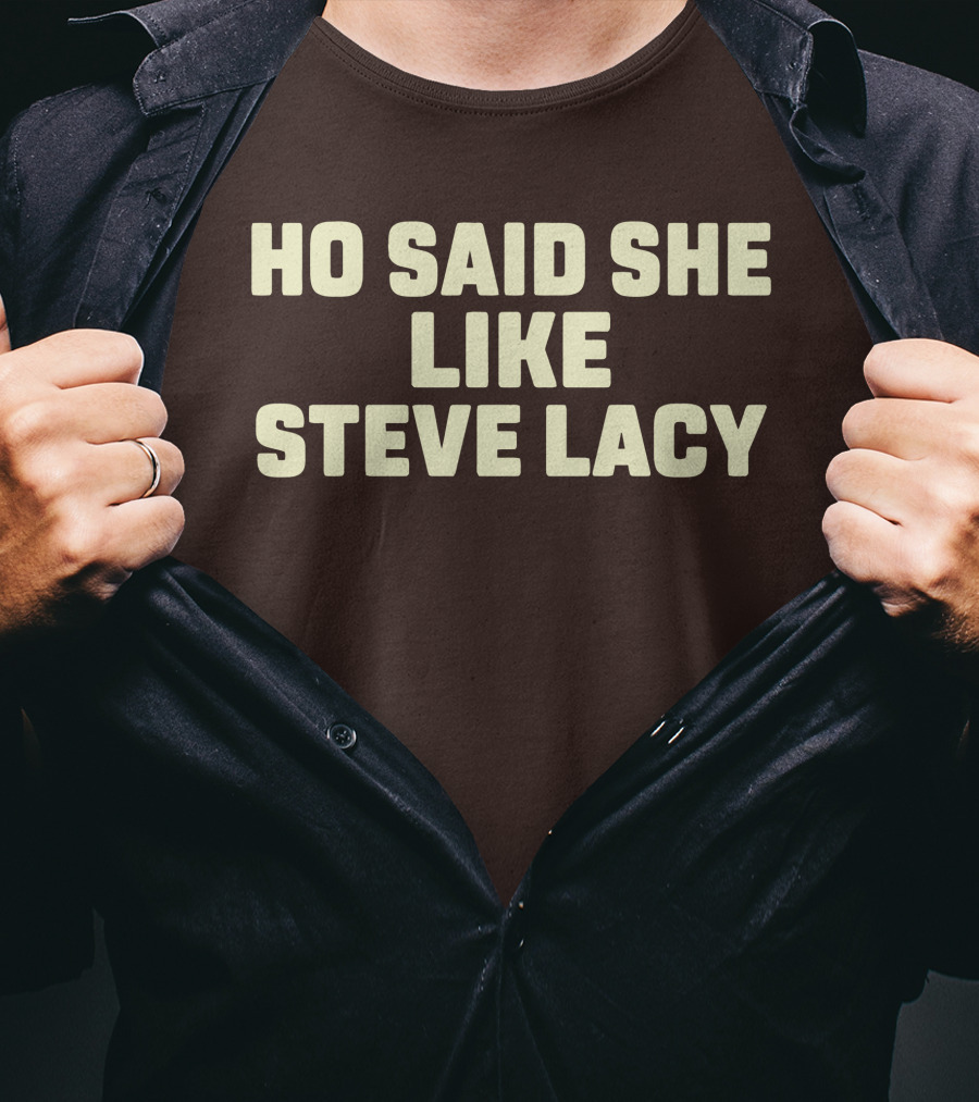 Ho Said She Like Steve Lacy T-Shirt
