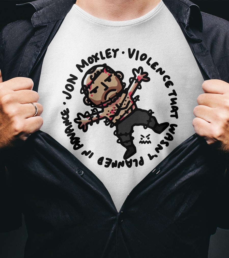 Jon Moxley Violence That Wasn't Planned IN Advance T-Shirt