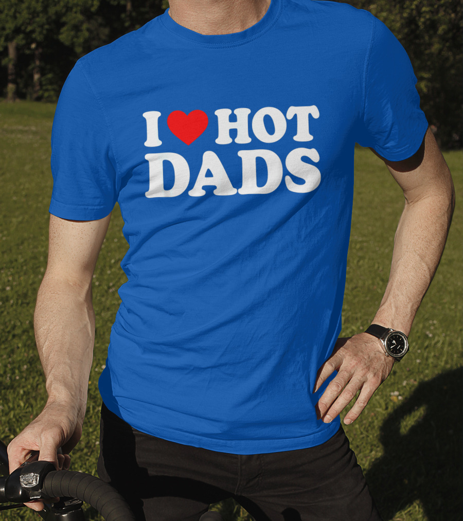 I Love Hot Dads T-Shirt