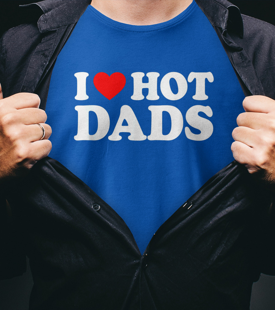 I Love Hot Dads T-Shirt