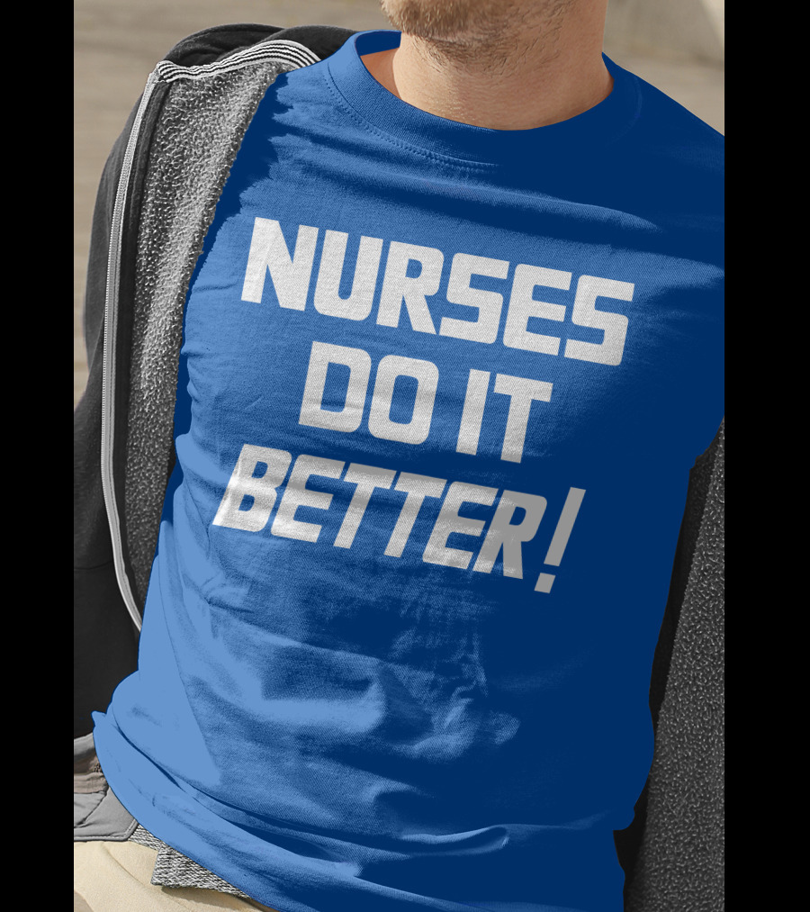 Nurses Do It Better Blue T-Shirt