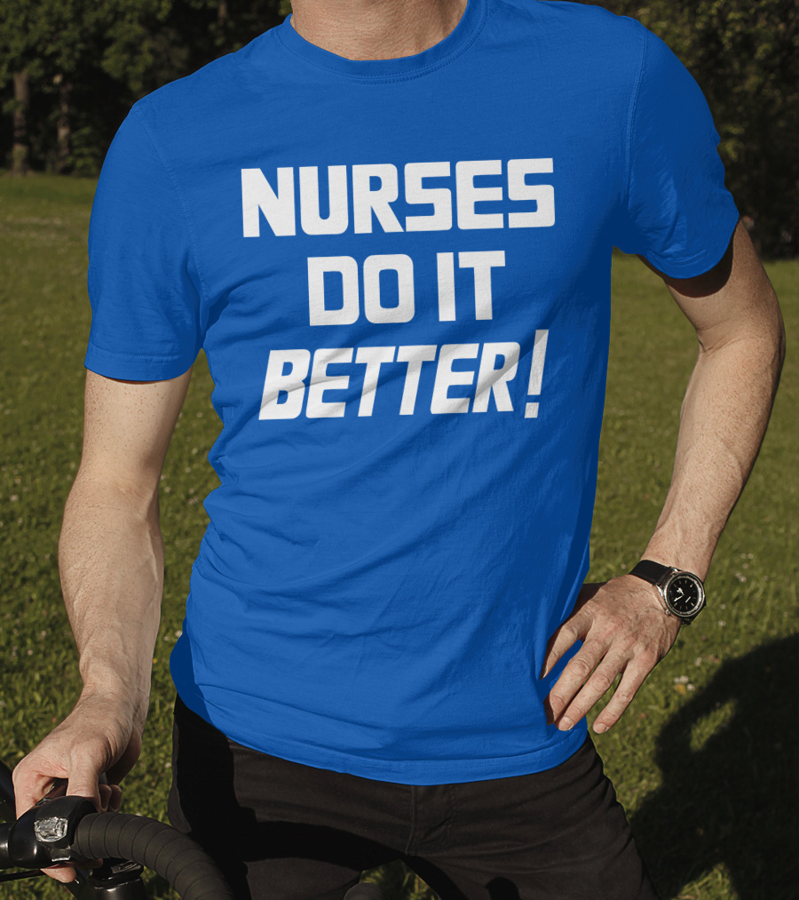 Nurses Do It Better Blue T-Shirt