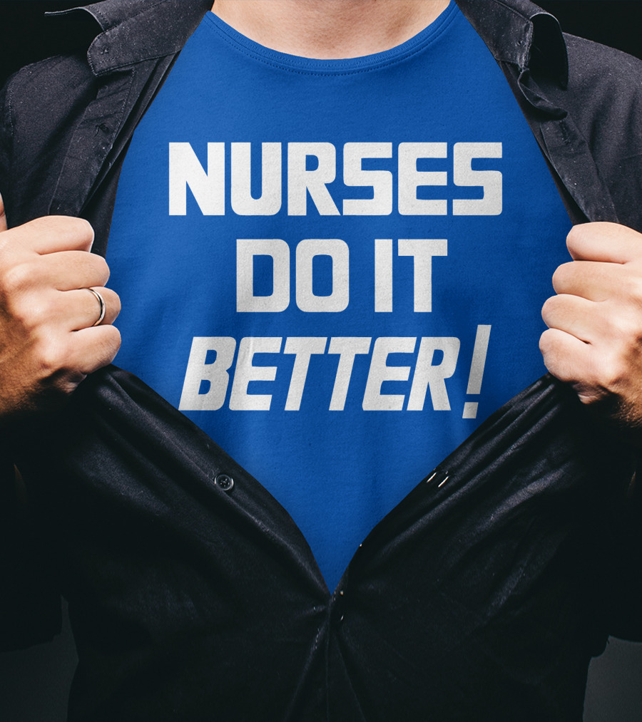 Nurses Do It Better Blue T-Shirt