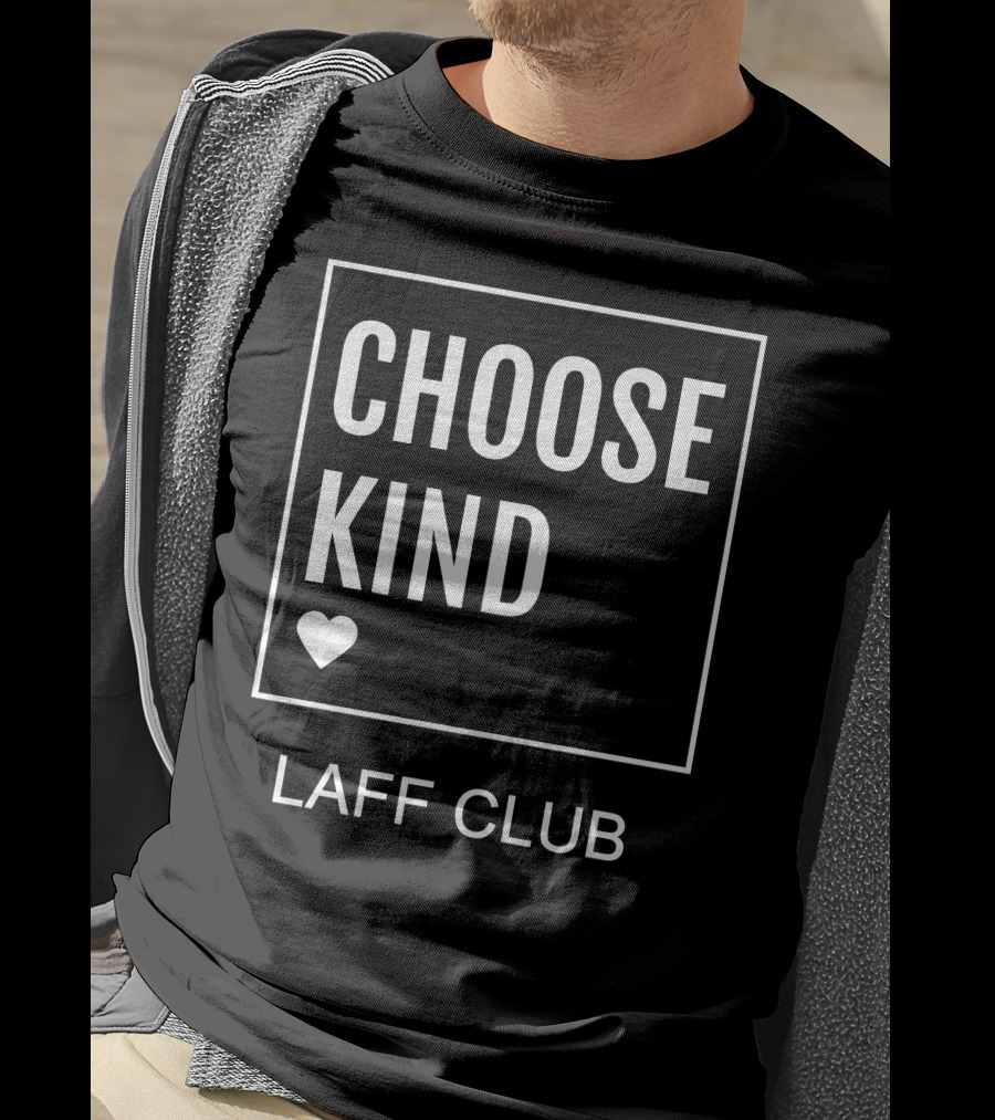 Choose Kind Heart Laff Club T-Shirt