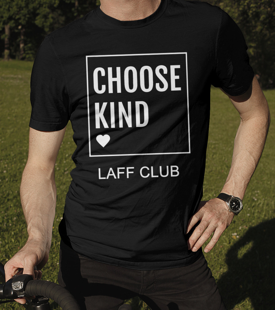 Choose Kind Heart Laff Club T-Shirt