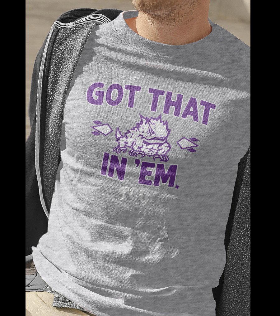 TCU Football Got That Frog In 'Em T-Shirt