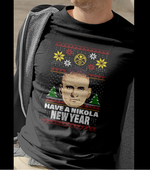 Have A Nikola New Year Denver Basketball Holiday T-Shirt