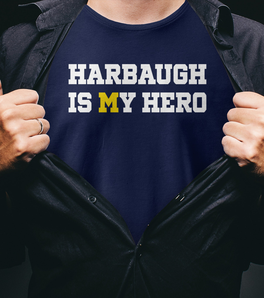 Harbaugh Is My Hero Michigan T-Shirt