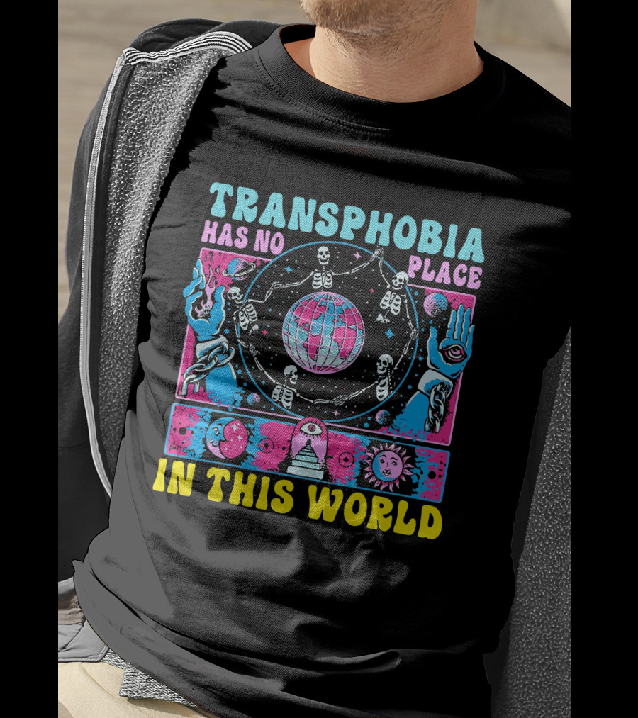 Transhphobia Has No Place IN This World Galactic Visions Of Unity T-Shirt