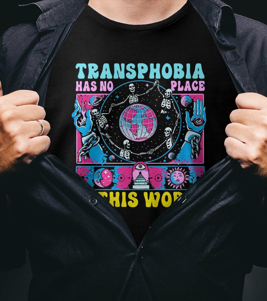 Transhphobia Has No Place IN This World Galactic Visions Of Unity T-Shirt