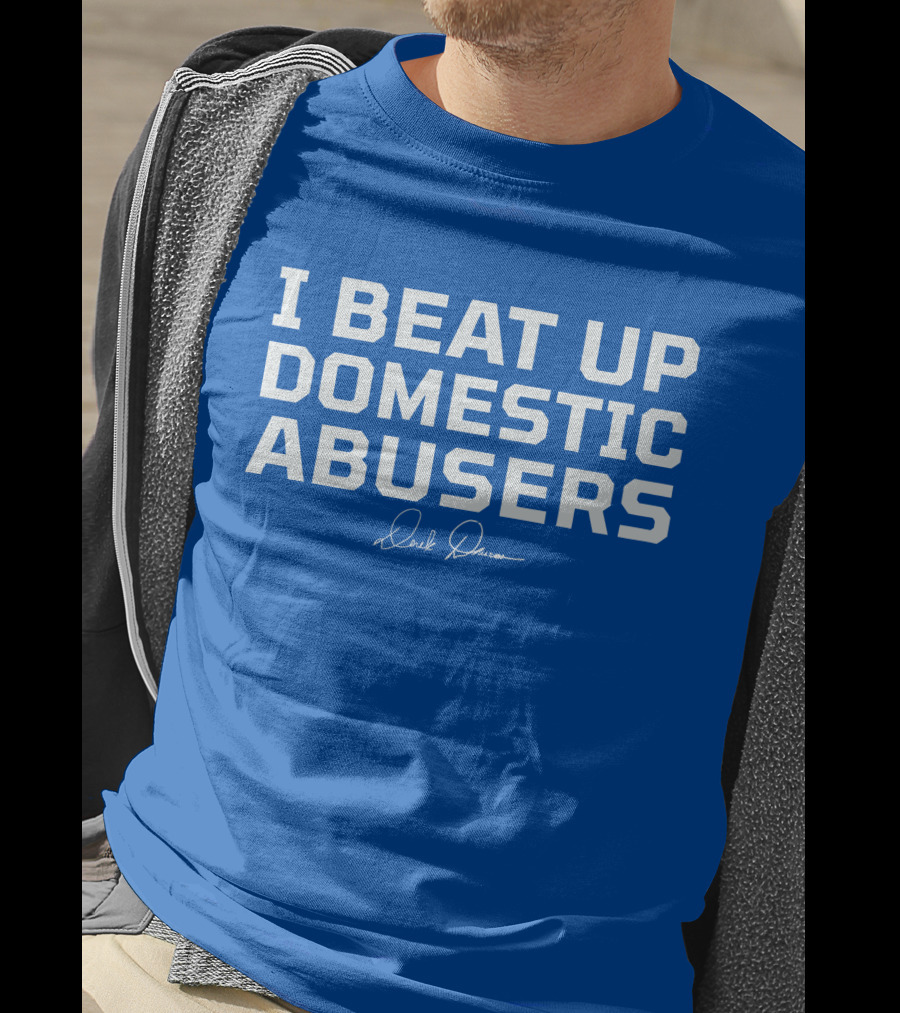 I Beat Up Domestic Abusers Derrick Lewis Signature T-Shirt