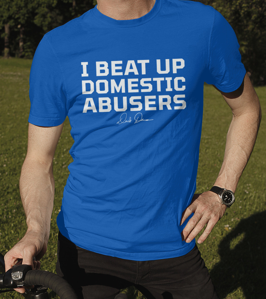 I Beat Up Domestic Abusers Derrick Lewis Signature T-Shirt