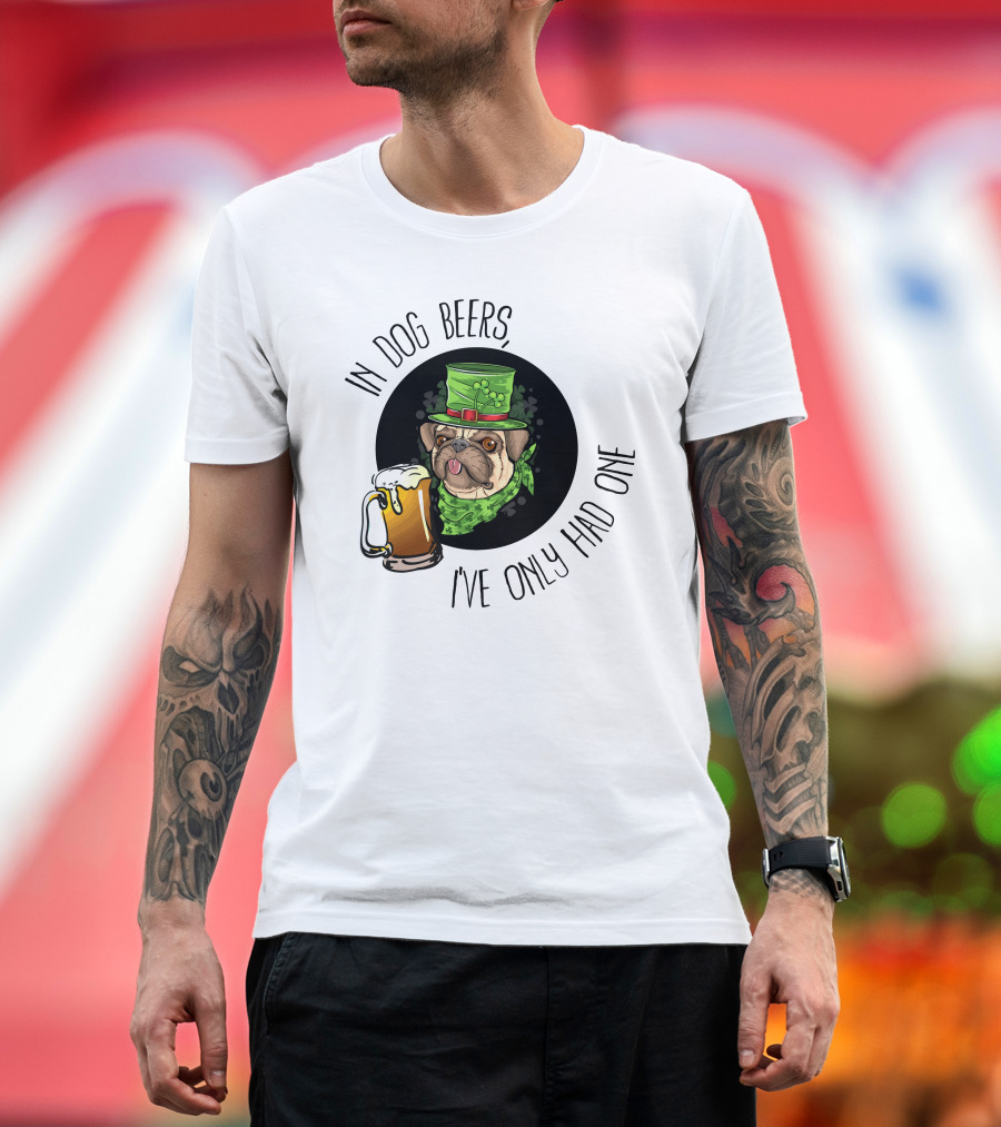 In Dog Beers I've Only Had One Pug With Green Hat and Beer Mug T-Shirt
