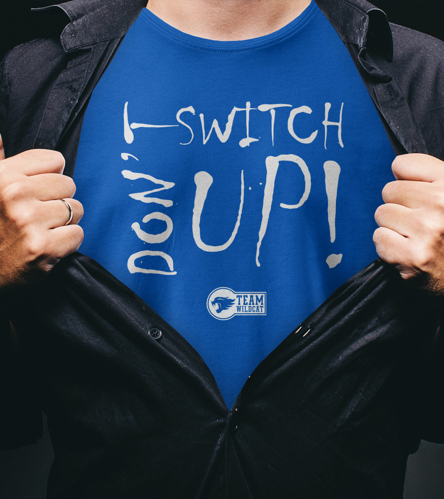 Team Wildcat Don't Switch Up T-Shirt